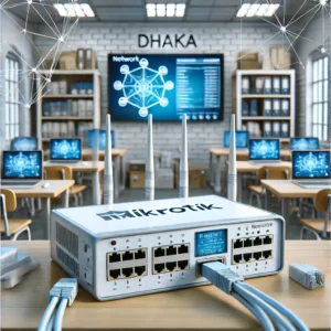 How to Set Up MikroTik Routers for Dhaka’s Educational Institutions